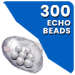300 Echo Beads